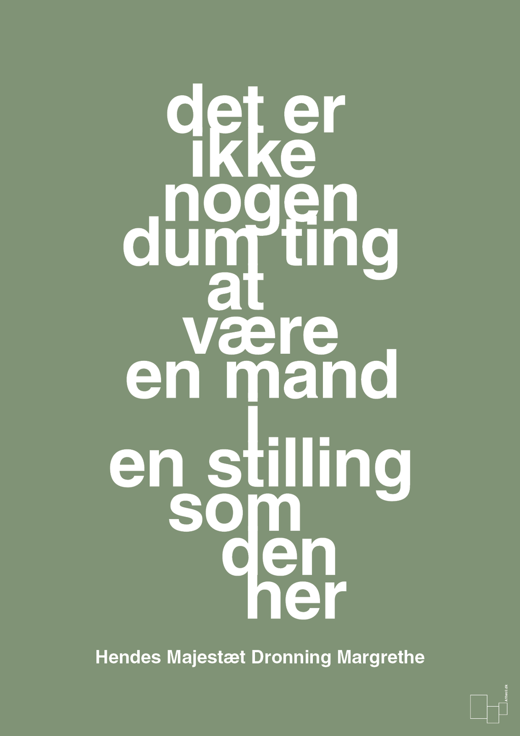 plakat: det er ikke nogen dum ting at være en mand i en stilling som den her - jade-Royale-A1two3