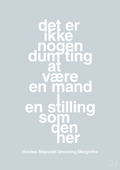 plakat: det er ikke nogen dum ting at være en mand i en stilling som den her - light drizzle-Royale-A1two3