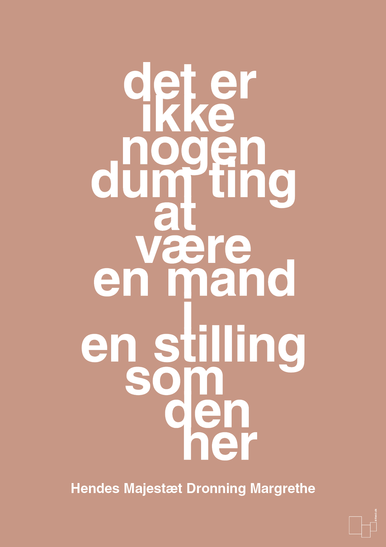 plakat: det er ikke nogen dum ting at være en mand i en stilling som den her - powder-Royale-A1two3