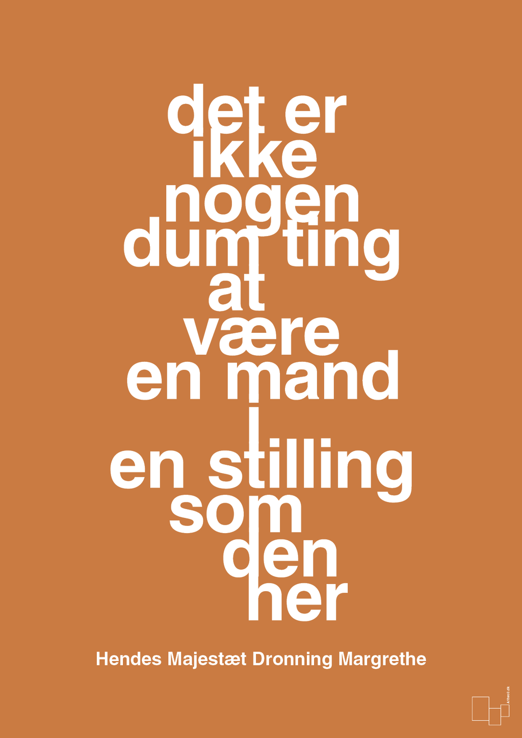 plakat: det er ikke nogen dum ting at være en mand i en stilling som den her - rumba orange-Royale-A1two3