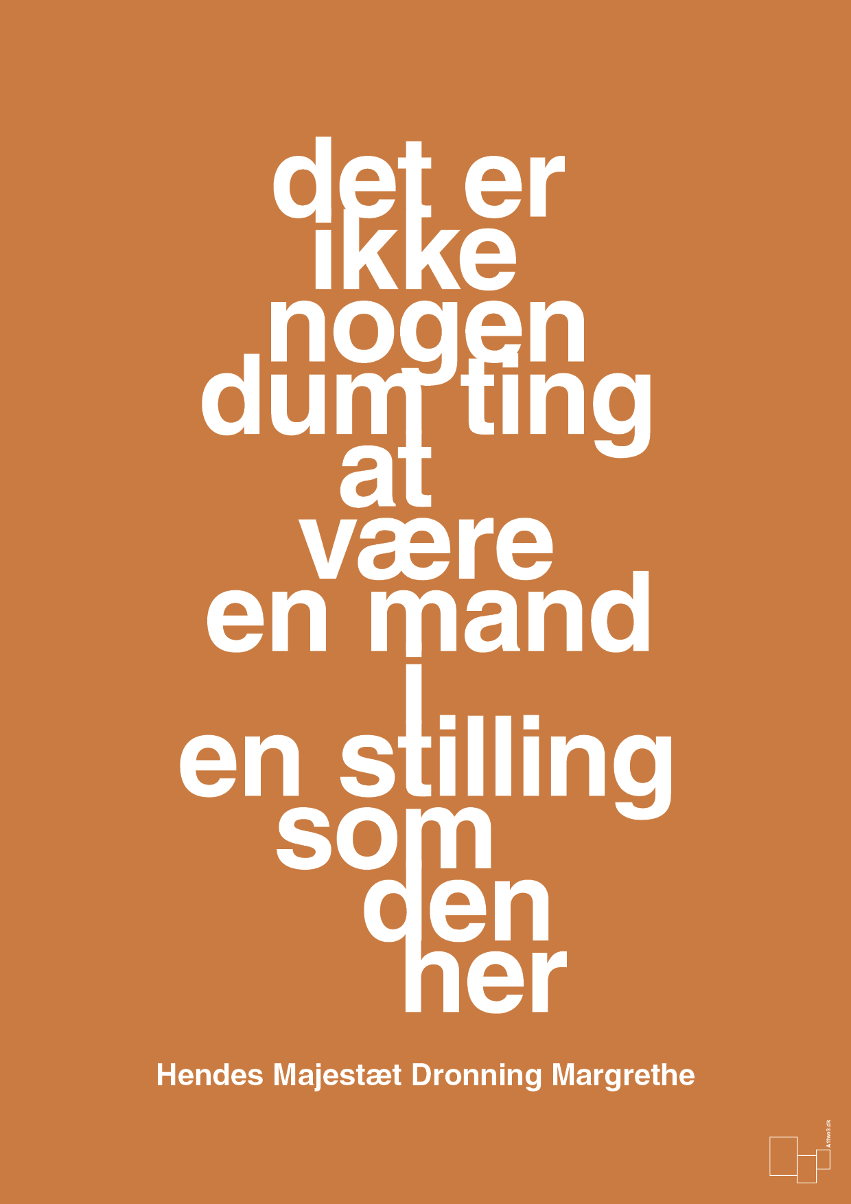 plakat: det er ikke nogen dum ting at være en mand i en stilling som den her - rumba orange-Royale-A1two3