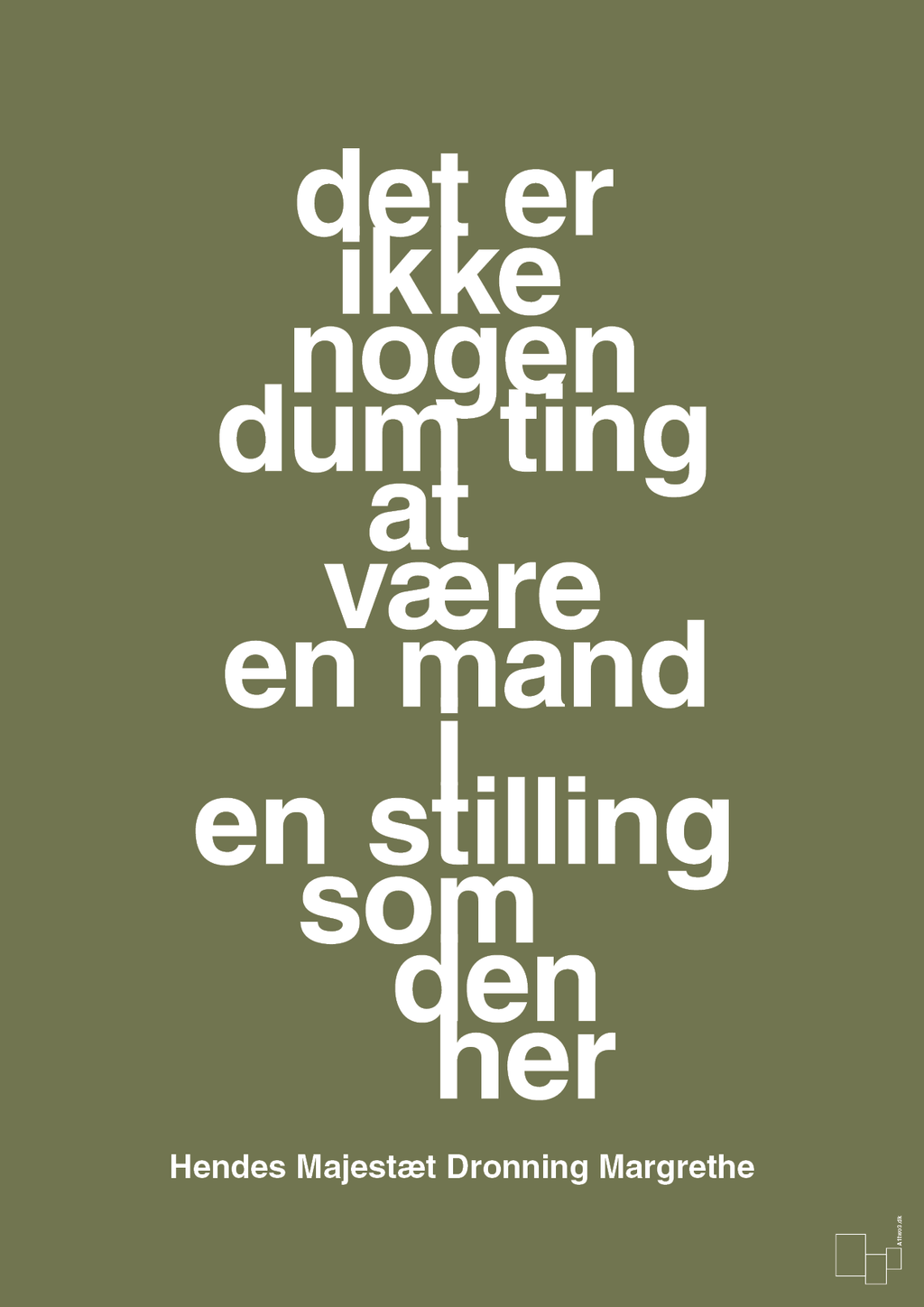plakat: det er ikke nogen dum ting at være en mand i en stilling som den her - secret meadow-Royale-A1two3