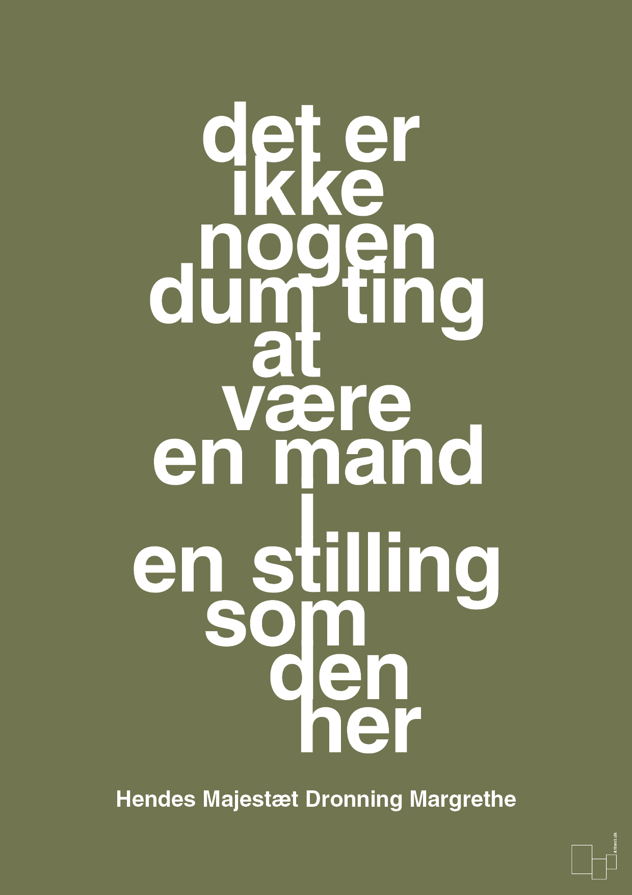 plakat: det er ikke nogen dum ting at være en mand i en stilling som den her - secret meadow-Royale-A1two3