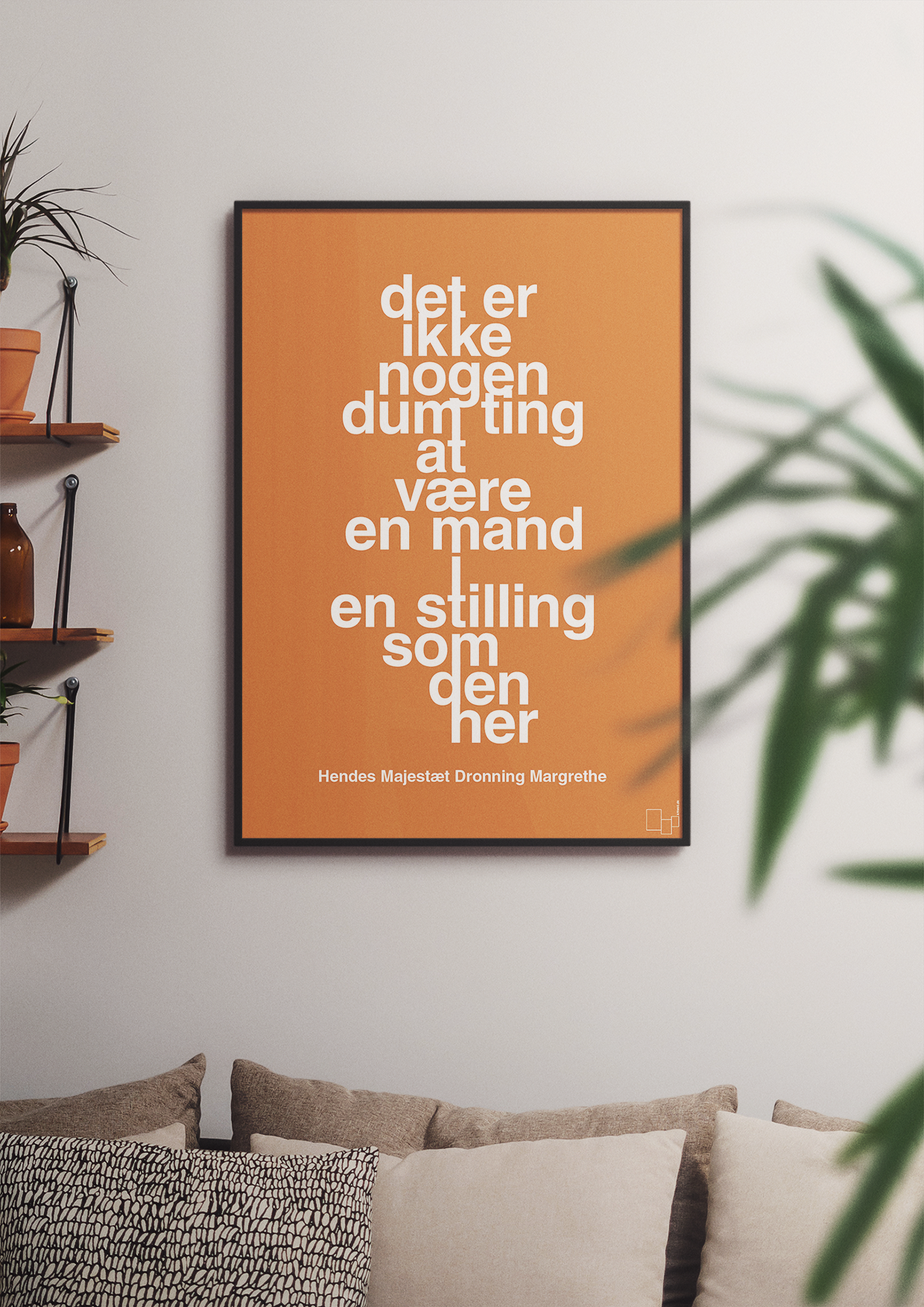 plakat: det er ikke nogen dum ting at være en mand i en stilling som den her - graphic charcoal-Royale-A1two3