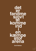 plakat: det er fandme sjovt at komme ind i en kæmpe stor arena - dark brown-Håndbold-A1two3