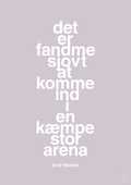 plakat: det er fandme sjovt at komme ind i en kæmpe stor arena - dusty lilac-Håndbold-A1two3