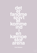 plakat: det er fandme sjovt at komme ind i en kæmpe stor arena - dusty lilac-Håndbold-A1two3