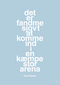 plakat: det er fandme sjovt at komme ind i en kæmpe stor arena - heavenly blue-Håndbold-A1two3