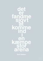 plakat: det er fandme sjovt at komme ind i en kæmpe stor arena - light drizzle-Håndbold-A1two3