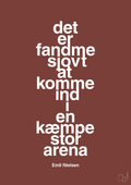 plakat: det er fandme sjovt at komme ind i en kæmpe stor arena - red pepper-Håndbold-A1two3