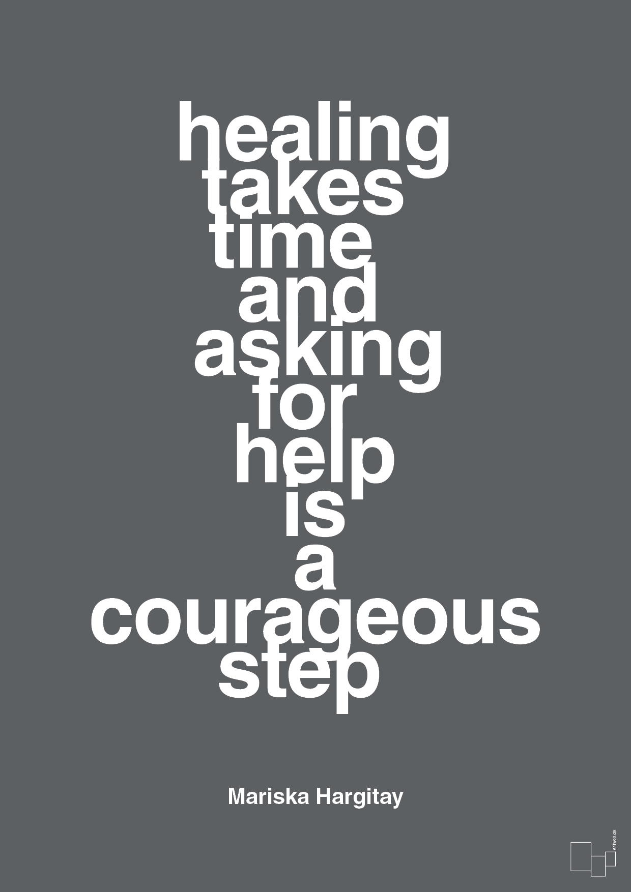plakat: healing takes time and asking for help is a courageous step - graphic charcoal-Skuespiller-A1two3