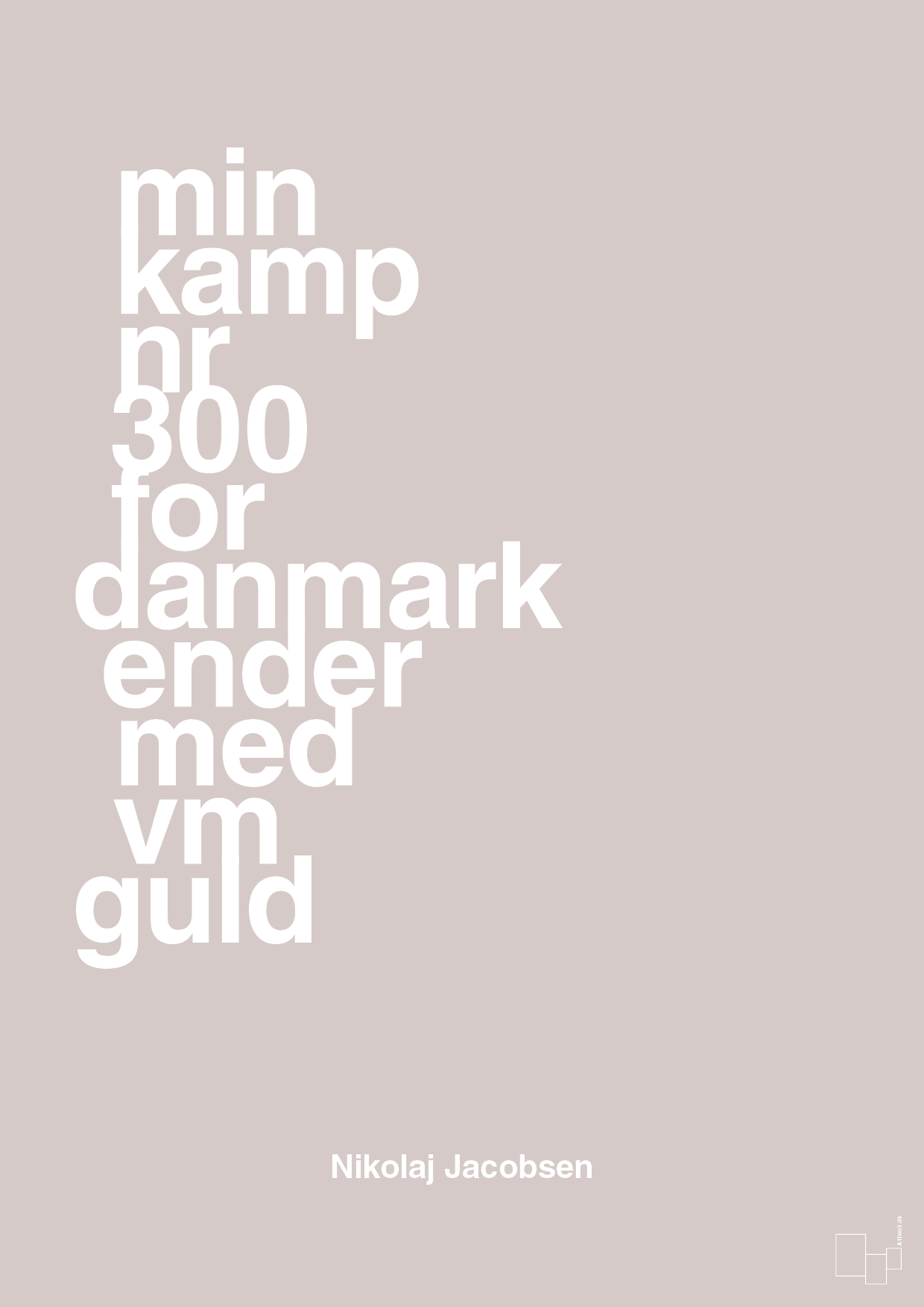 plakat: min kamp nr 300 for danmark ender med vm guld - broken beige-Håndbold-A1two3