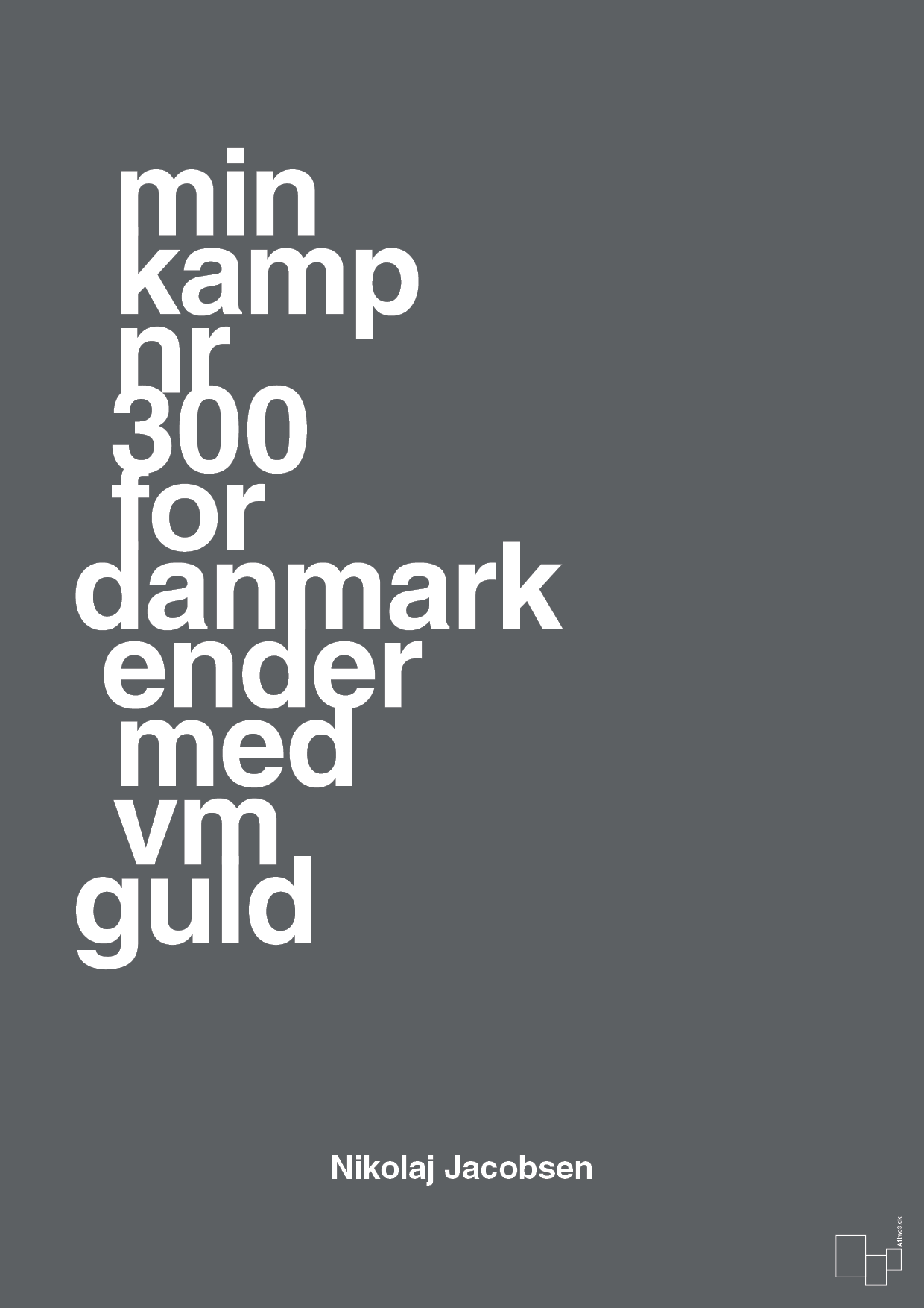 plakat: min kamp nr 300 for danmark ender med vm guld - graphic charcoal-Håndbold-A1two3