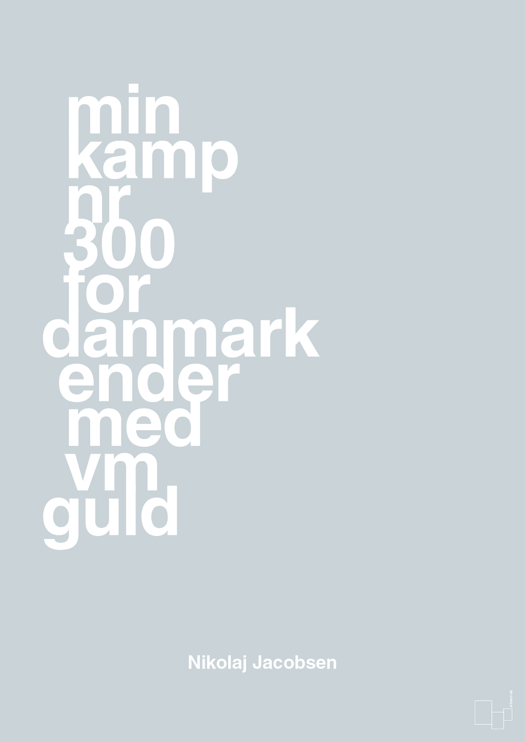 plakat: min kamp nr 300 for danmark ender med vm guld - light drizzle-Håndbold-A1two3