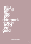 plakat: min kamp nr 300 for danmark ender med vm guld - light rose-Håndbold-A1two3