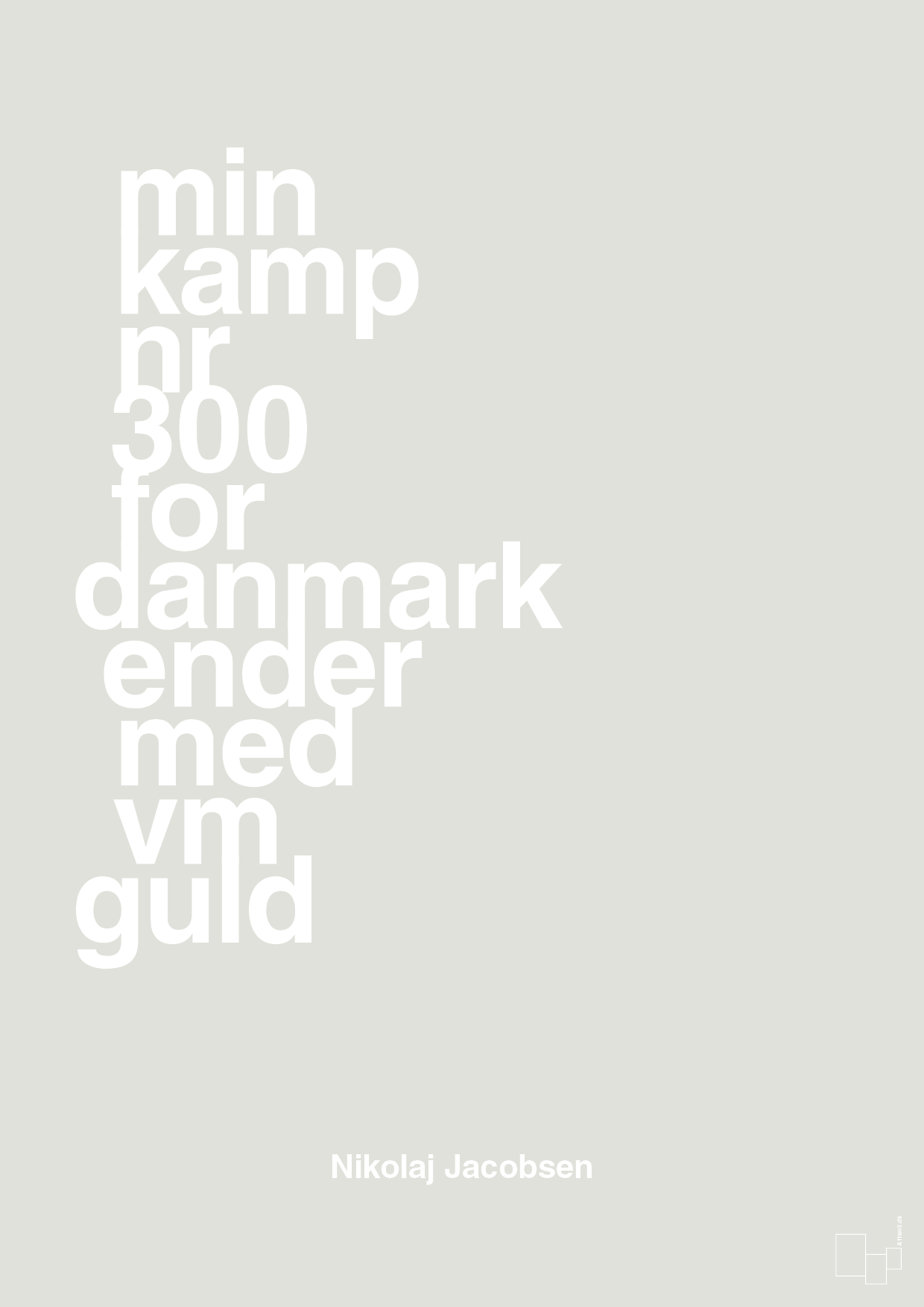 plakat: min kamp nr 300 for danmark ender med vm guld - painters white-Håndbold-A1two3