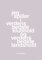 plakat: jeg spiller i verdens bedste klubhold og verdens bedste landshold - dusty lilac-Håndbold-A1two3