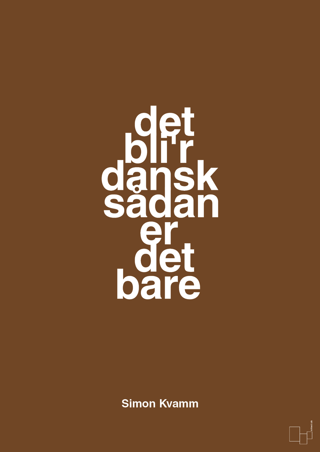 plakat: det bli'r dansk sådan er det bare - dark brown-Musiker-A1two3