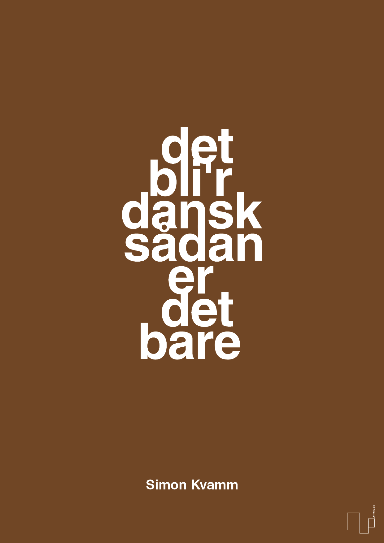 plakat: det bli'r dansk sådan er det bare - dark brown-Musiker-A1two3