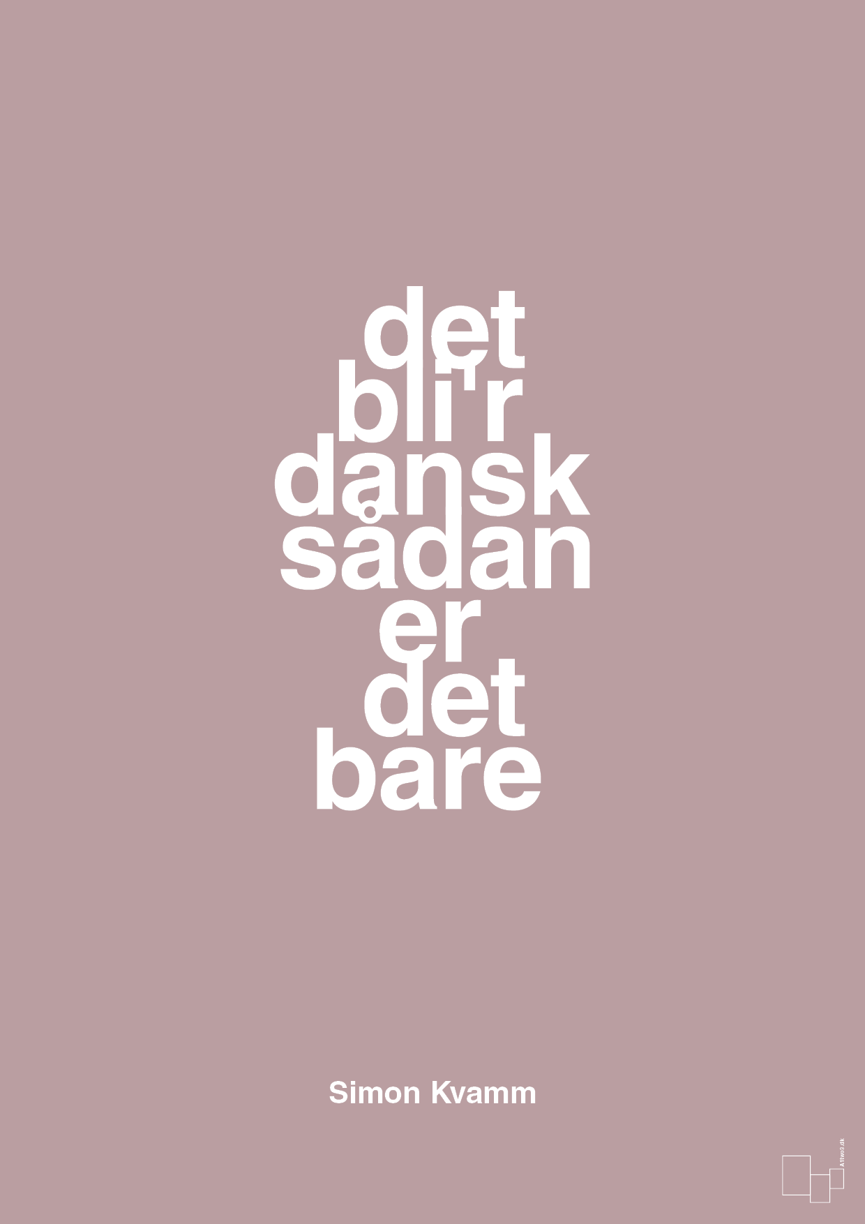 plakat: det bli'r dansk sådan er det bare - light rose-Musiker-A1two3