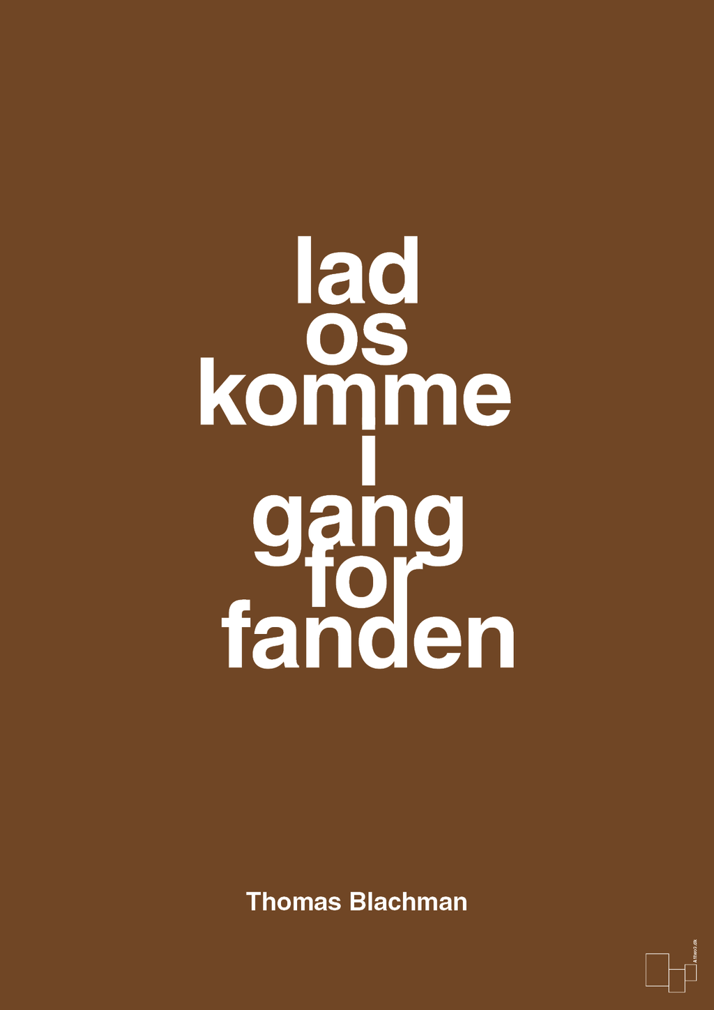 plakat: lad os komme i gang for fanden - dark brown-Musiker-A1two3