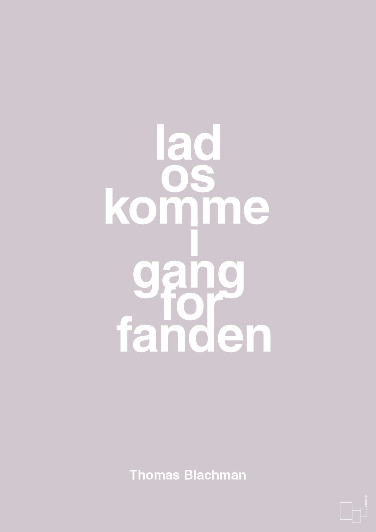 plakat: lad os komme i gang for fanden - dusty lilac-Musiker-A1two3