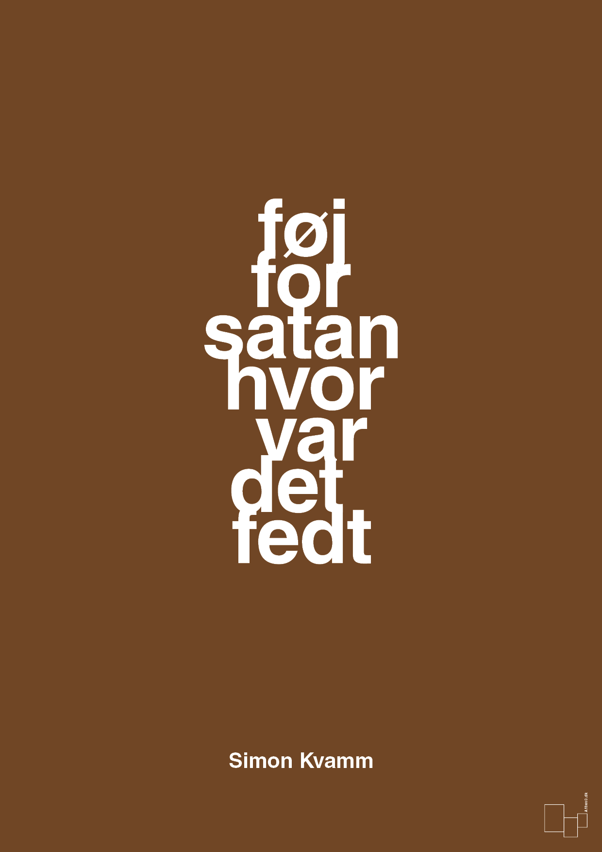 plakat: føj for satan hvor var det fedt - dark brown-Musiker-A1two3