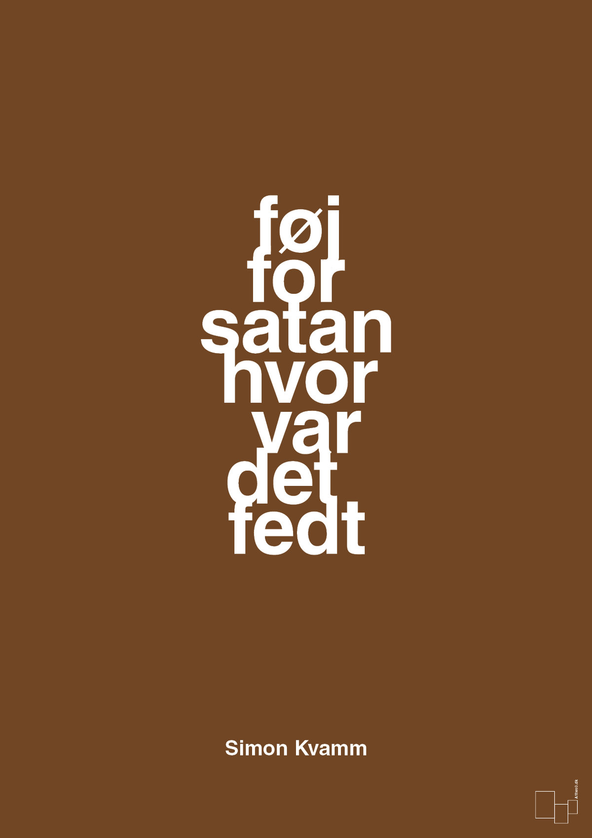 plakat: føj for satan hvor var det fedt - dark brown-Musiker-A1two3