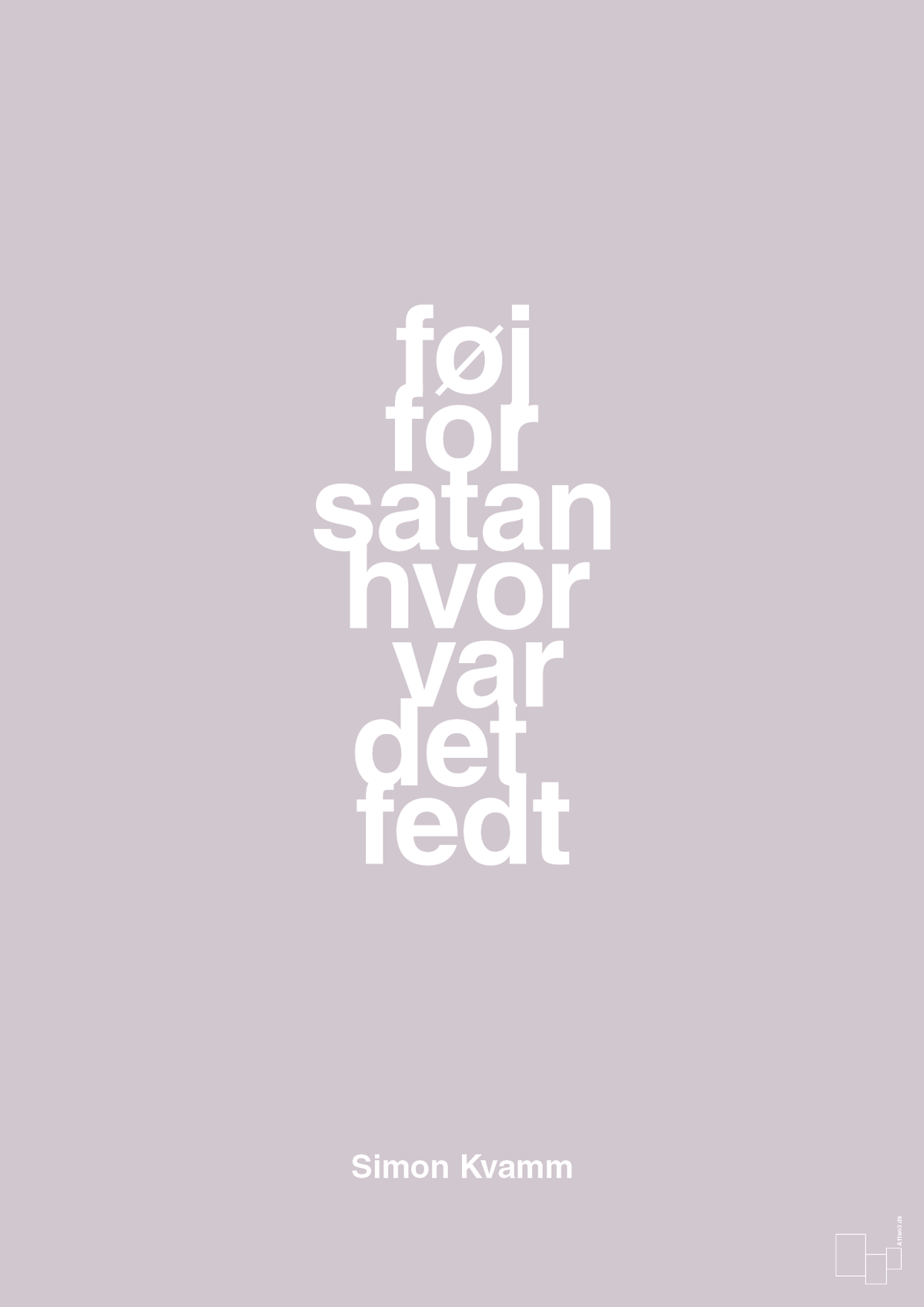 plakat: føj for satan hvor var det fedt - dusty lilac-Musiker-A1two3
