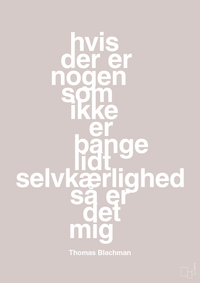 plakat: hvis der er nogen som ikke er bange for lidt selvkærlighed så er det mig - broken beige