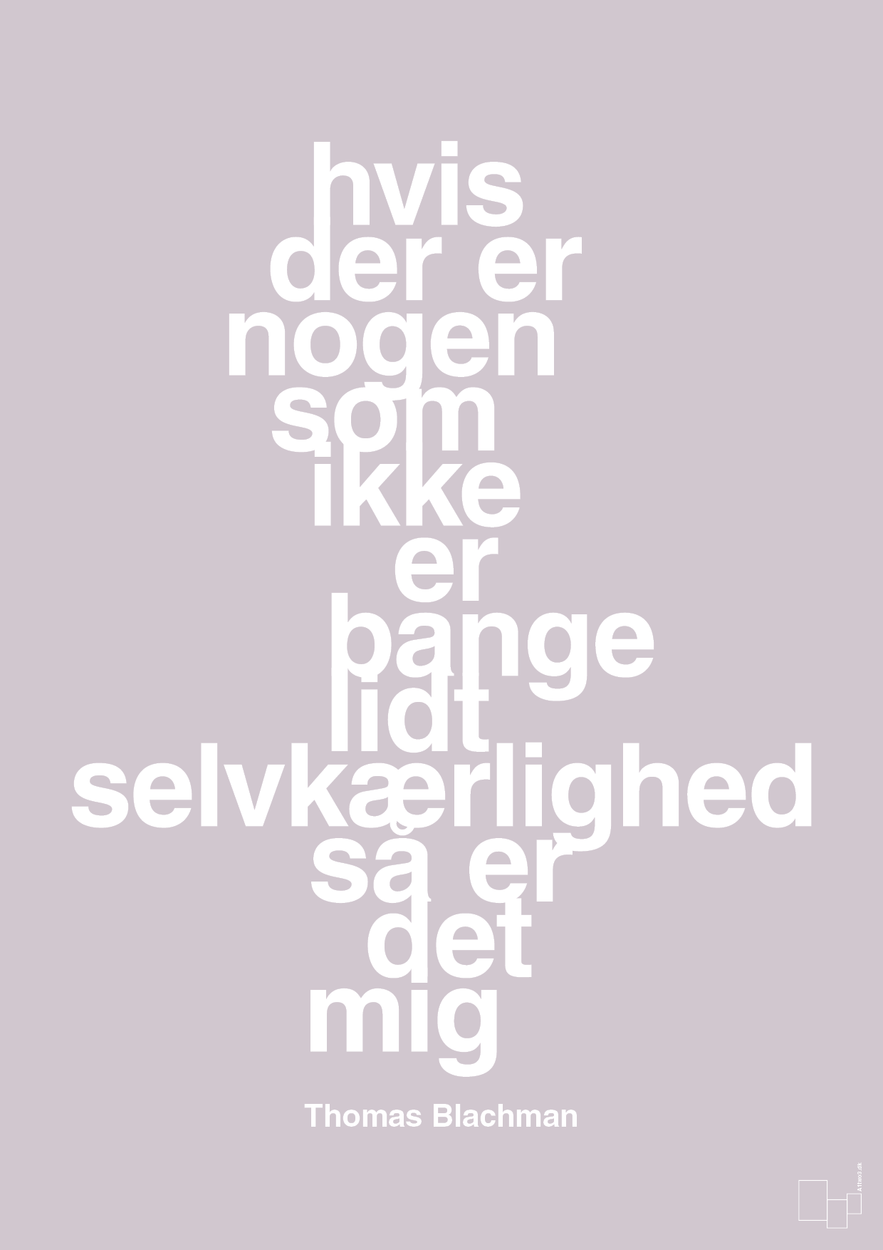 plakat: hvis der er nogen som ikke er bange for lidt selvkærlighed så er det mig - dusty lilac-Musiker-A1two3