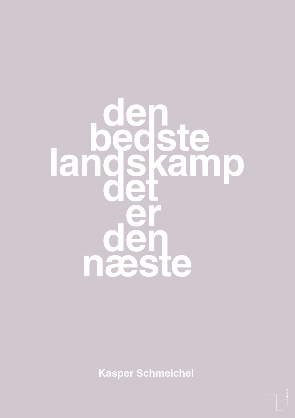 plakat: den bedste landskamp det er den næste - dusty lilac-Fodbold-A1two3