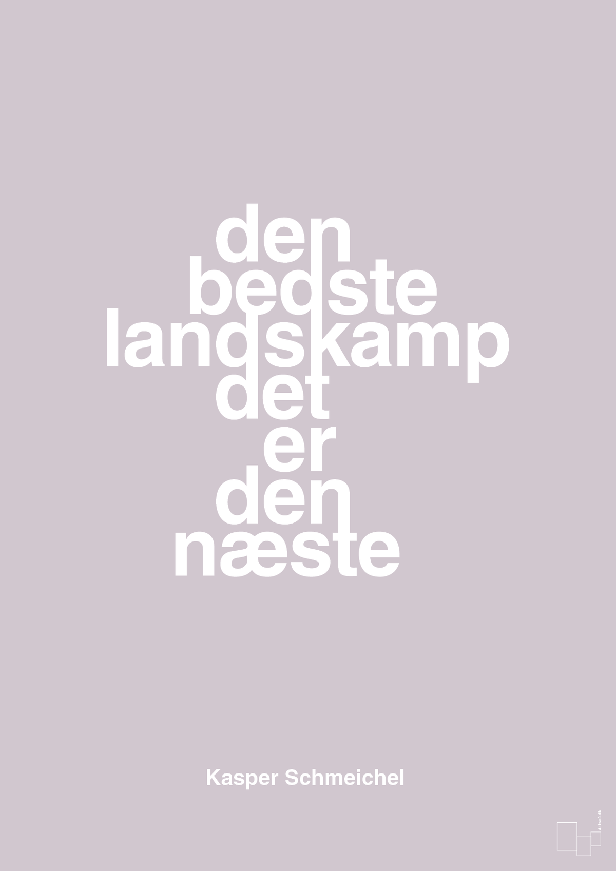 plakat: den bedste landskamp det er den næste - dusty lilac-Fodbold-A1two3