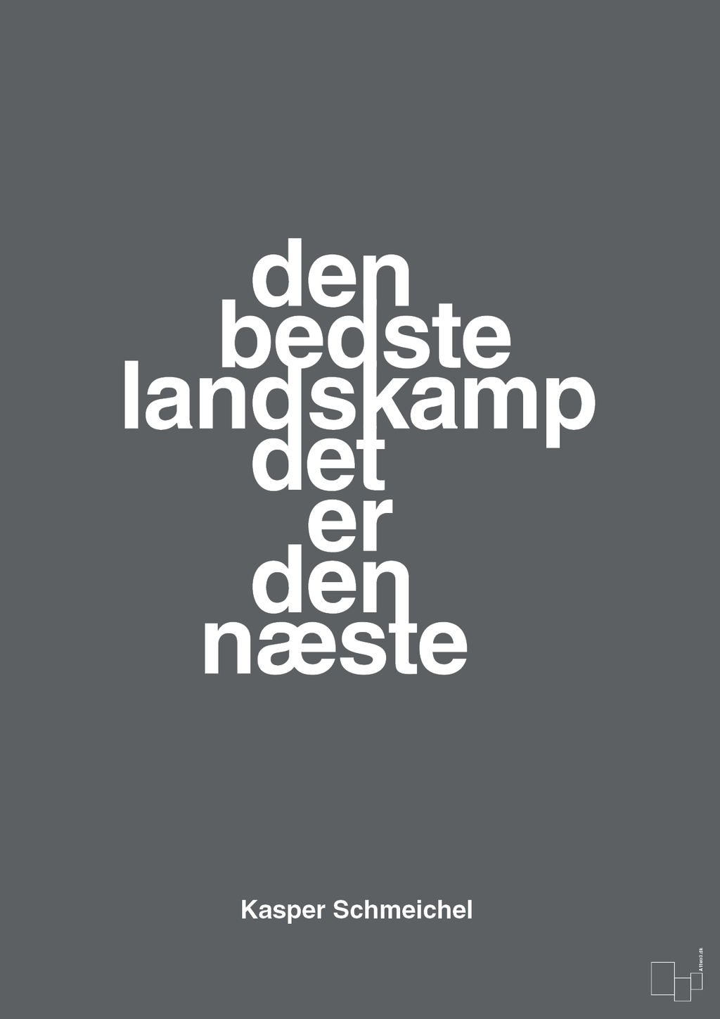 plakat: den bedste landskamp det er den næste - graphic charcoal-Fodbold-A1two3