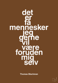 plakat: det er få mennesker jeg gerne vil være foruden mig selv - dark brown-Musiker-A1two3