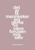 plakat: det er få mennesker jeg gerne vil være foruden mig selv - light rose-Musiker-A1two3