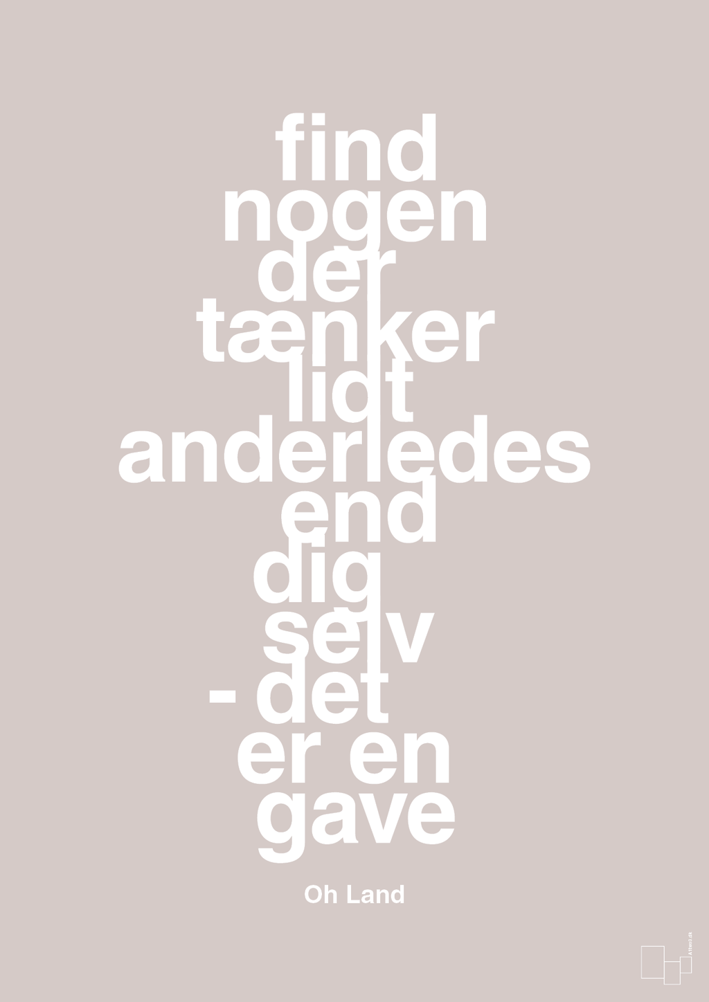plakat: find nogen der tænker lidt anderledes end dig selv det er en gave - broken beige-Musiker-A1two3
