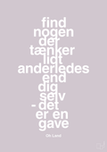 plakat: find nogen der tænker lidt anderledes end dig selv det er en gave - dusty lilac-Musiker-A1two3