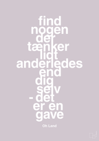plakat: find nogen der tænker lidt anderledes end dig selv det er en gave - dusty lilac-Musiker-A1two3