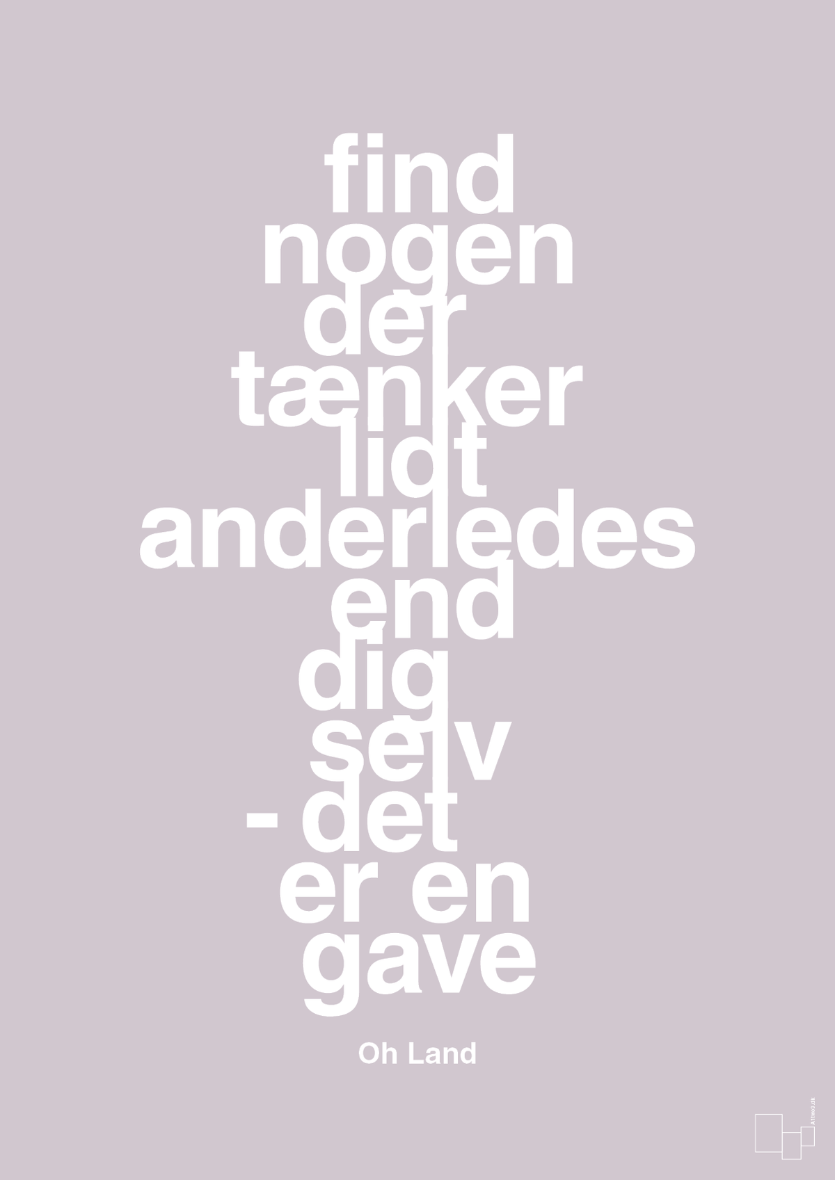 plakat: find nogen der tænker lidt anderledes end dig selv det er en gave - dusty lilac-Musiker-A1two3