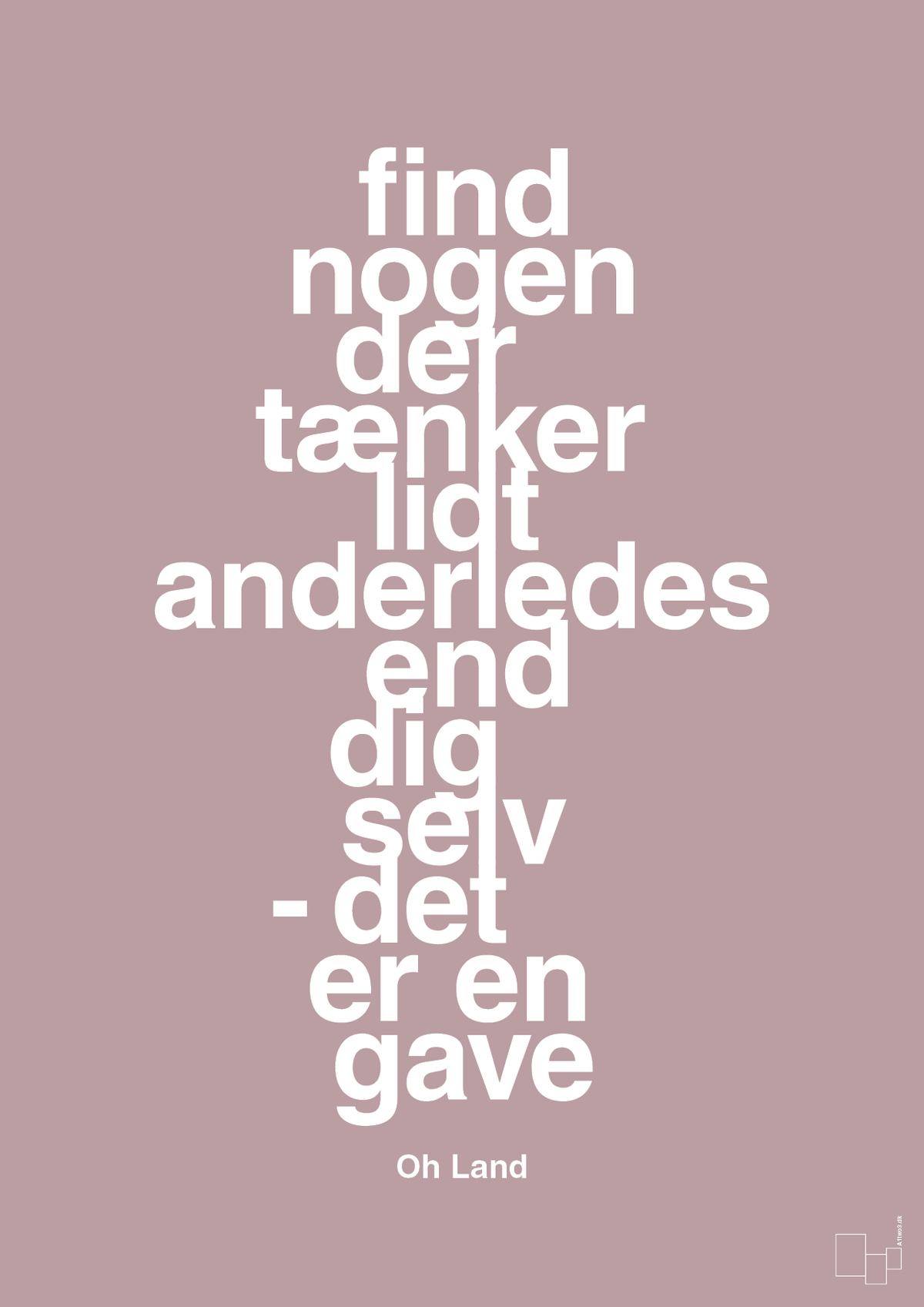 plakat: find nogen der tænker lidt anderledes end dig selv det er en gave - light rose-Musiker-A1two3