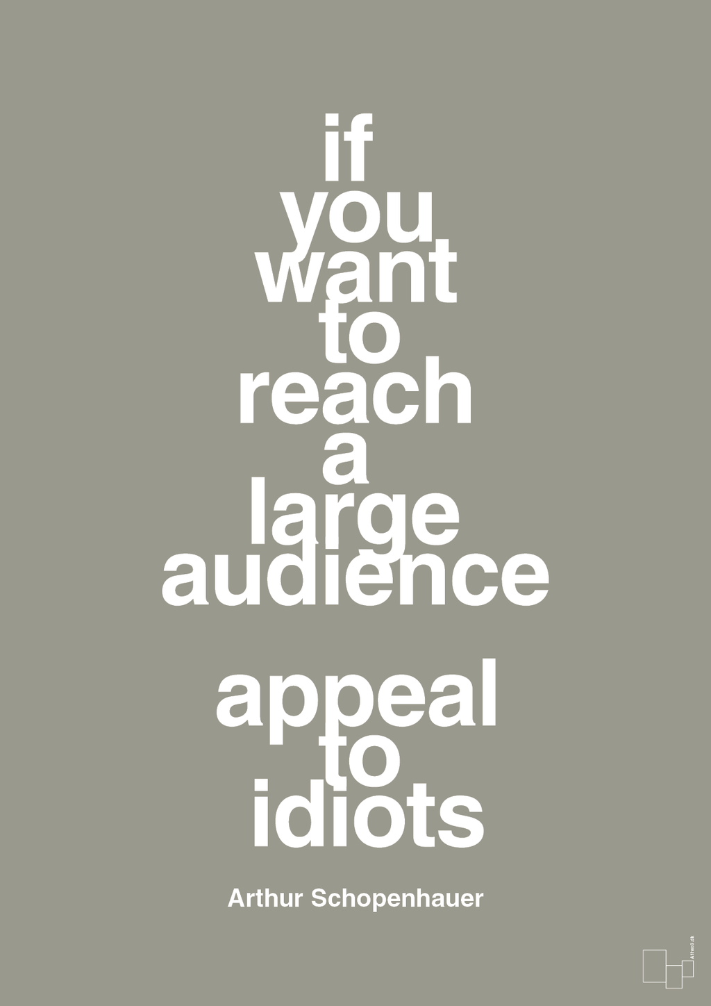 plakat: if you want to reach a large audience appeal to idiots - battleship gray-Filosof-A1two3