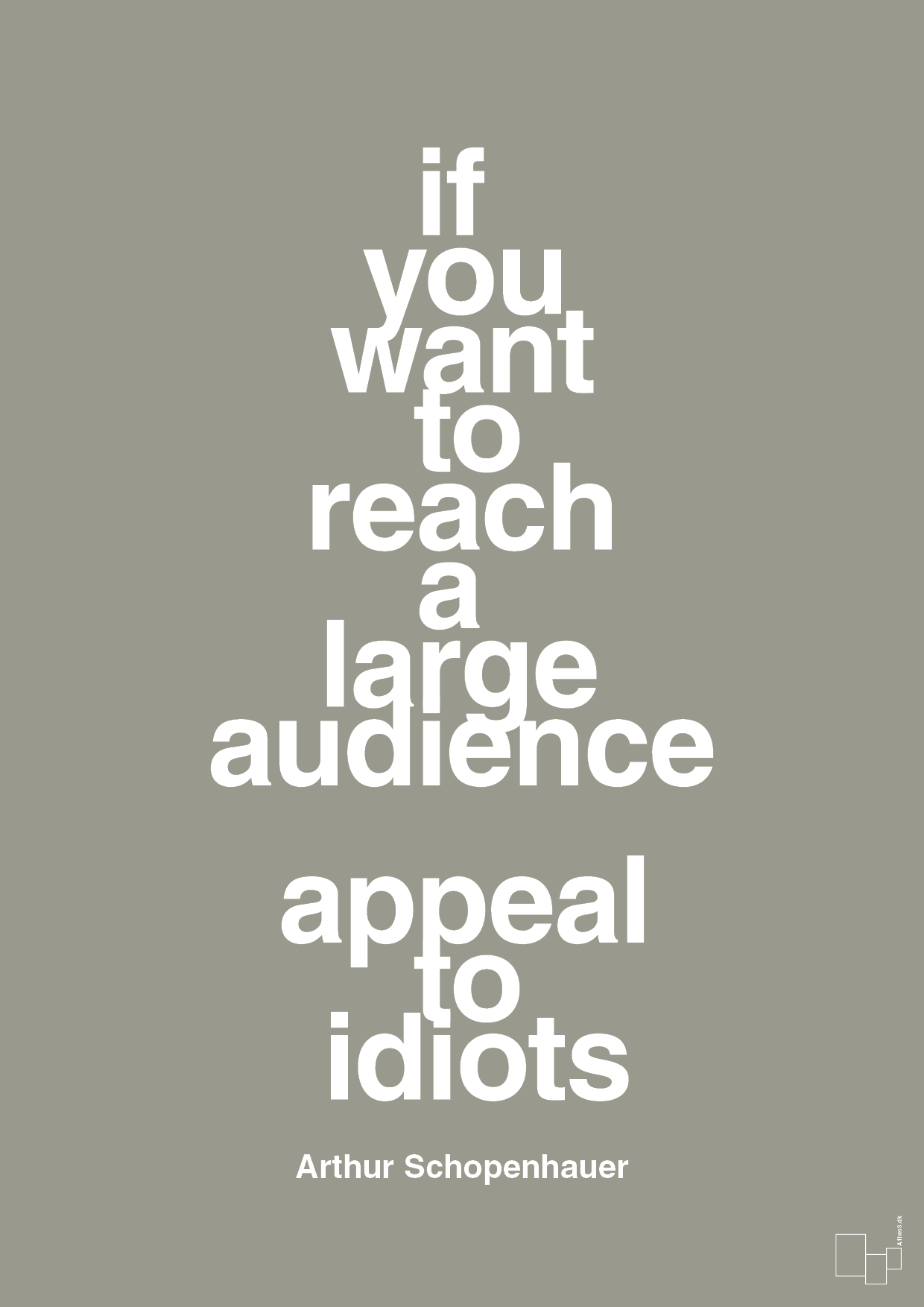 plakat: if you want to reach a large audience appeal to idiots - battleship gray-Filosof-A1two3