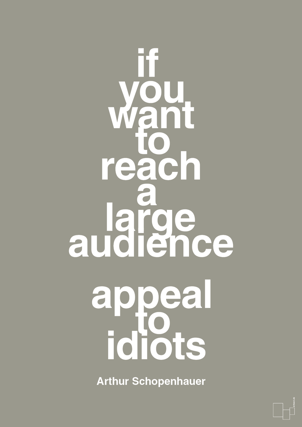 plakat: if you want to reach a large audience appeal to idiots - battleship gray-Filosof-A1two3