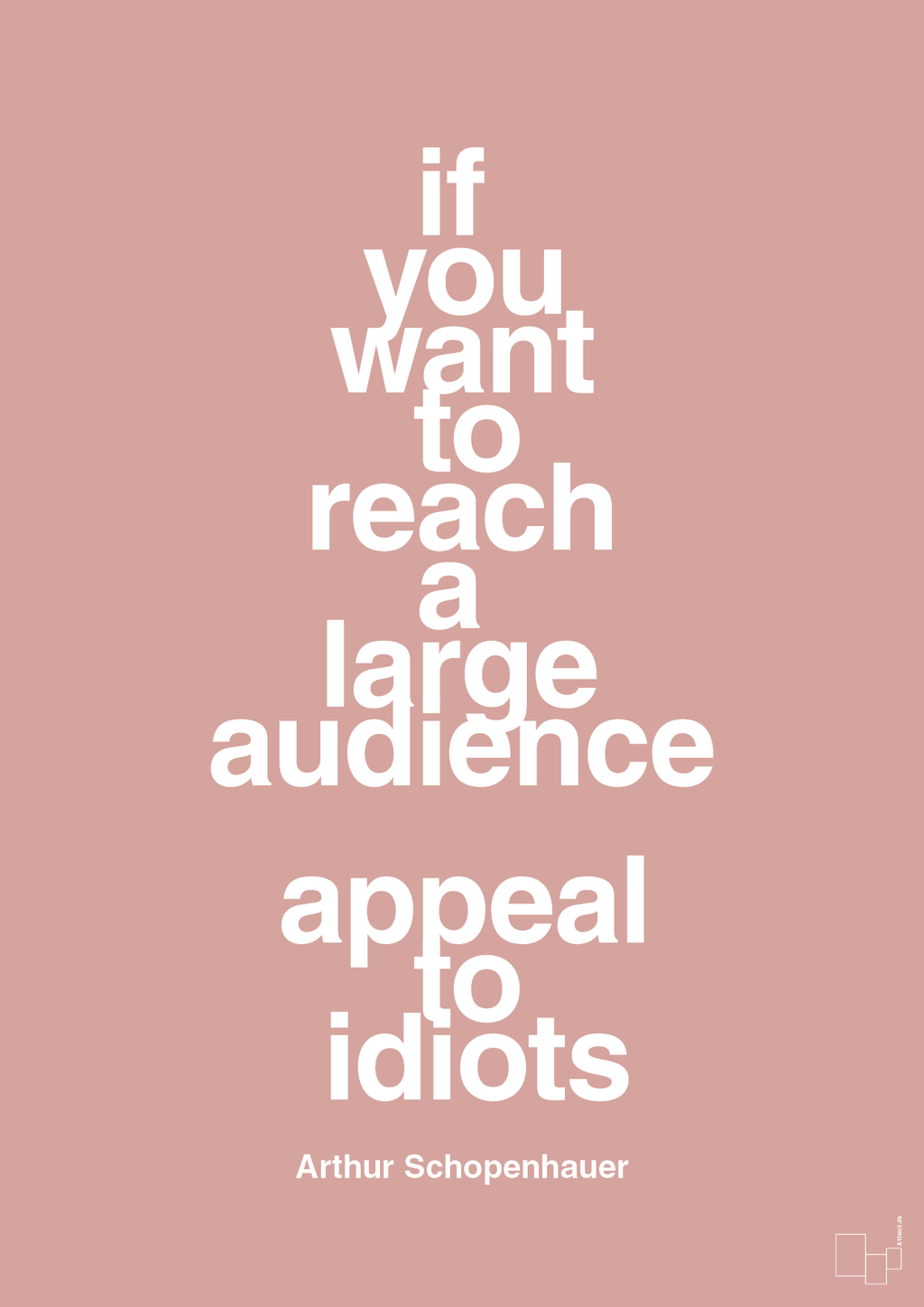 plakat: if you want to reach a large audience appeal to idiots - bubble shell-Filosof-A1two3