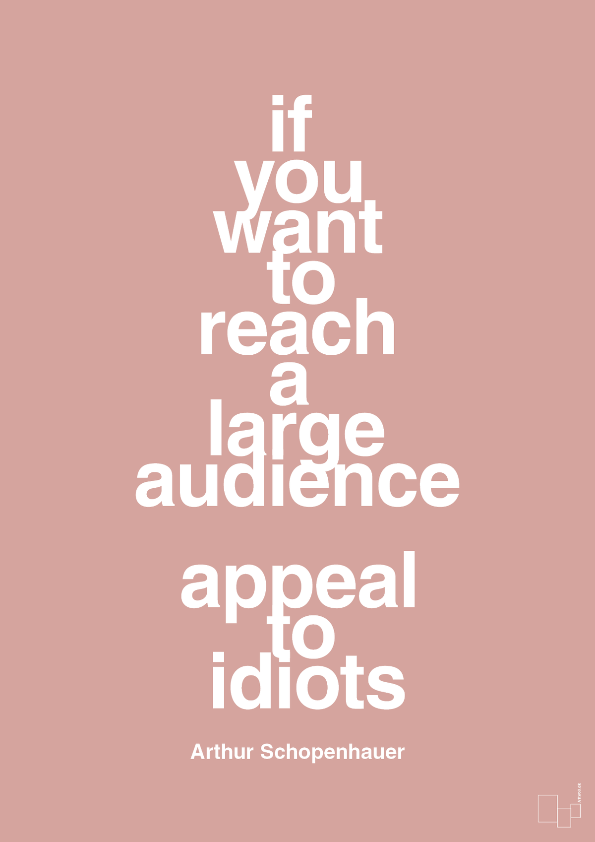 plakat: if you want to reach a large audience appeal to idiots - bubble shell-Filosof-A1two3