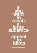 plakat: if you want to reach a large audience appeal to idiots - cider spice-Filosof-A1two3