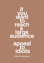 plakat: if you want to reach a large audience appeal to idiots - cider spice-Filosof-A1two3