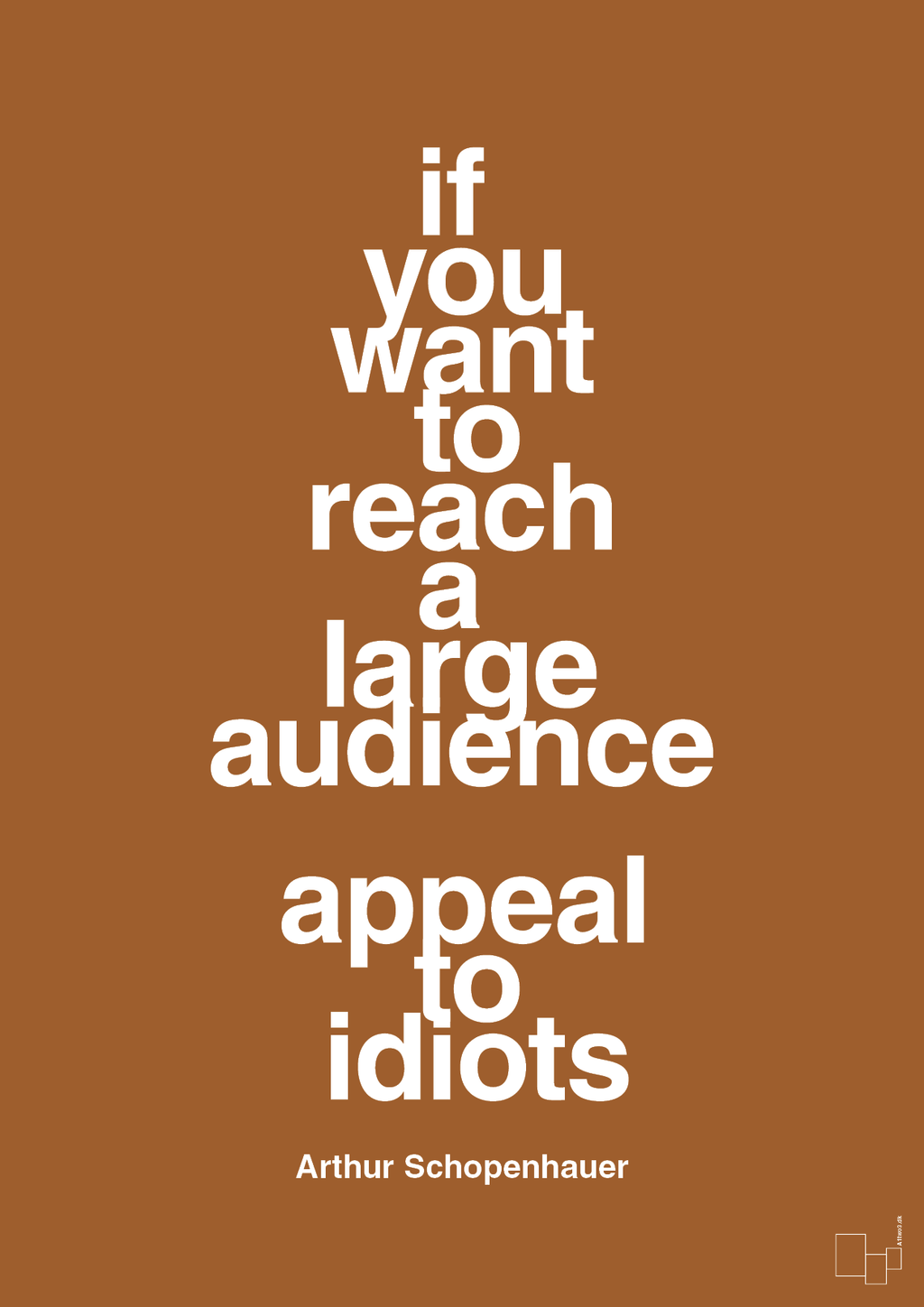 plakat: if you want to reach a large audience appeal to idiots - cognac-Filosof-A1two3