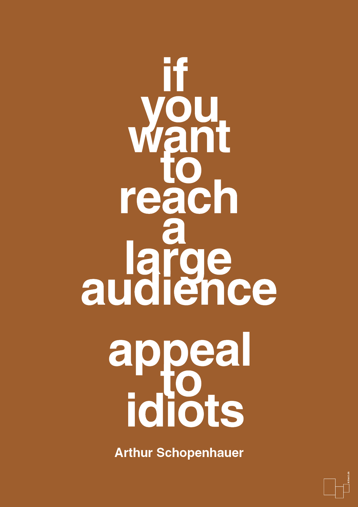 plakat: if you want to reach a large audience appeal to idiots - cognac-Filosof-A1two3